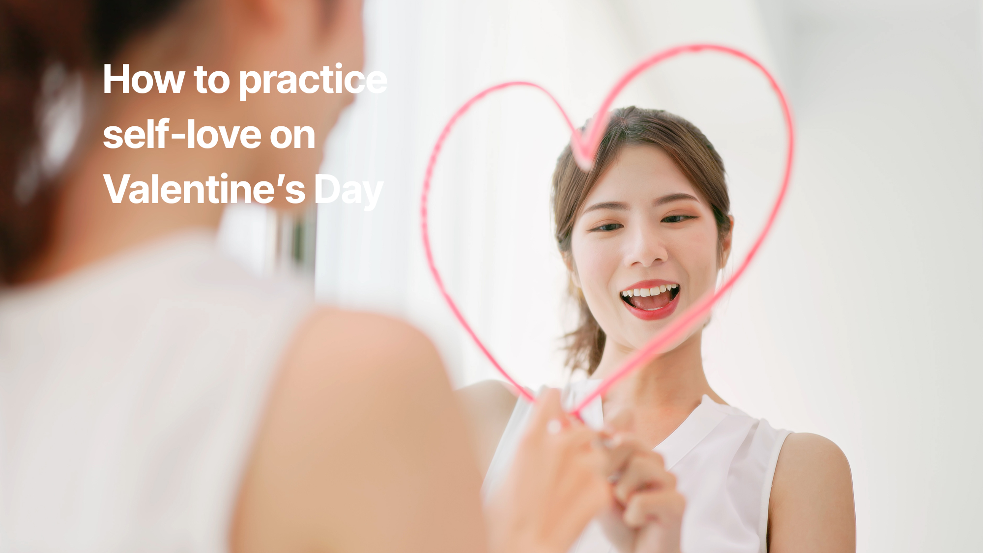 Start with Self‑Love: A Compassionate Approach to Valentine’s Day